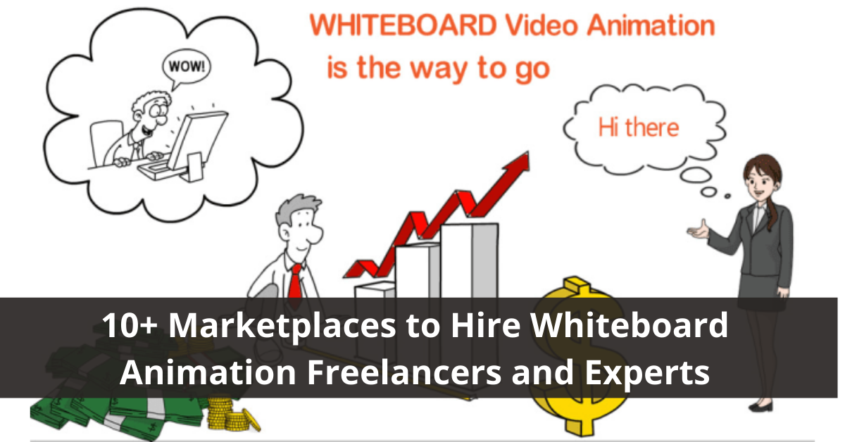 Marketplaces to Hire Whiteboard Animation Freelancers and Experts