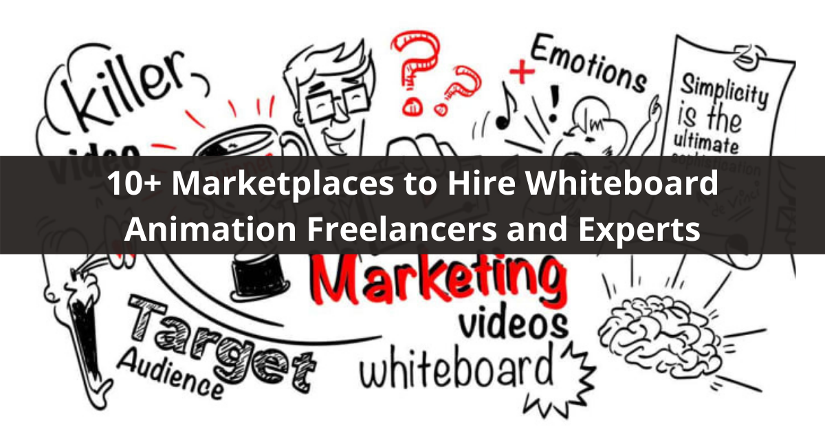 Marketplaces to Hire Whiteboard Animation Freelancers and Experts